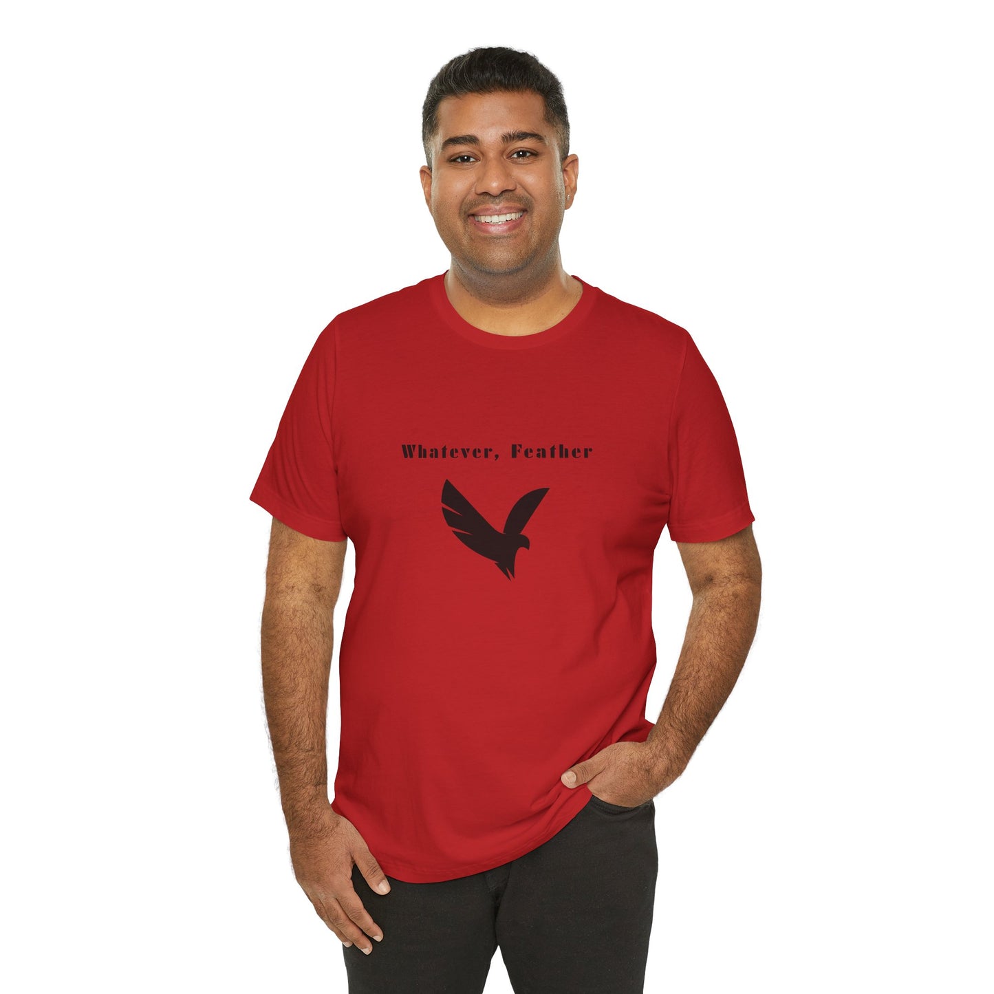 "Whatever, Feather", T-Shirt