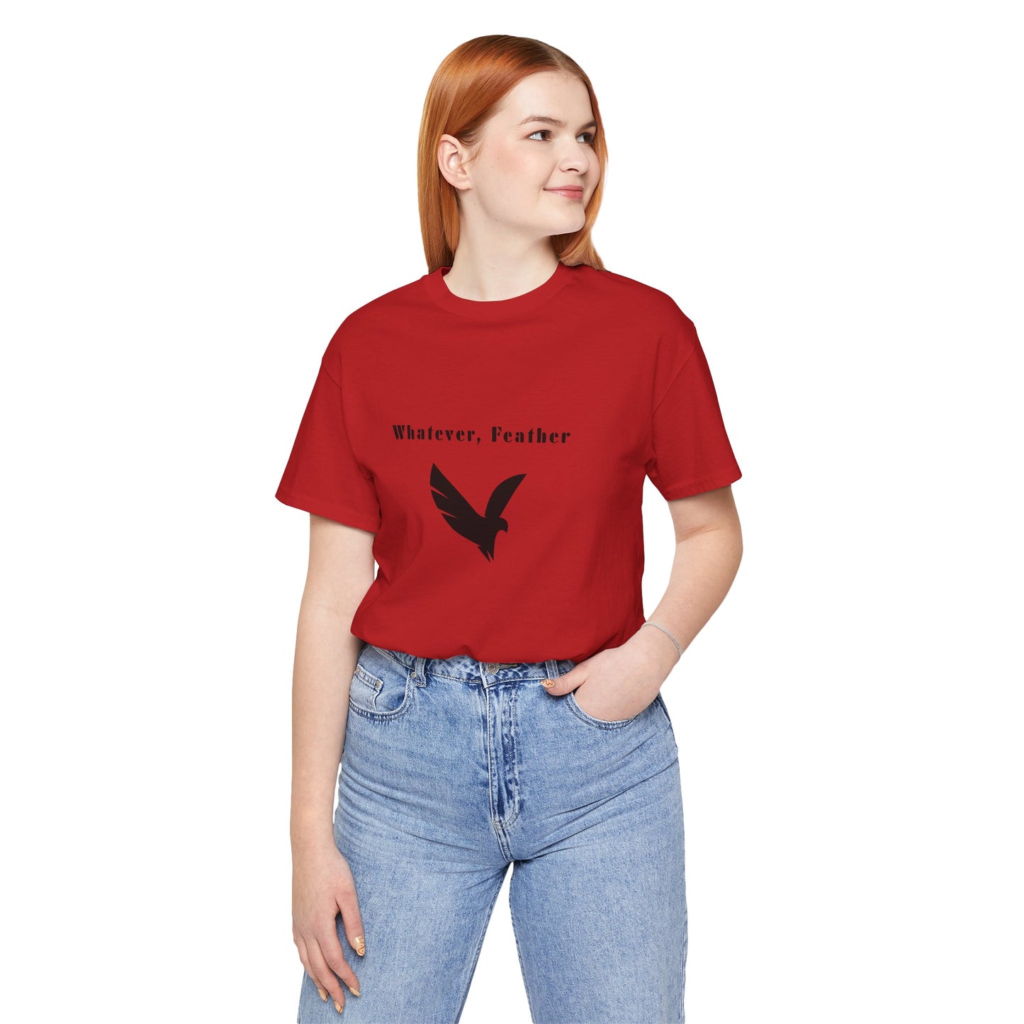 "Whatever, Feather", T-Shirt