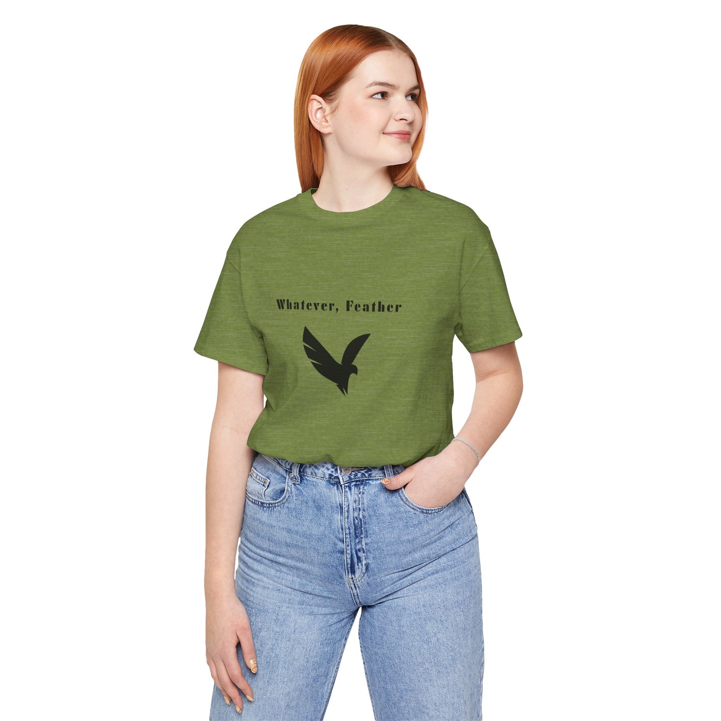 "Whatever, Feather", T-Shirt