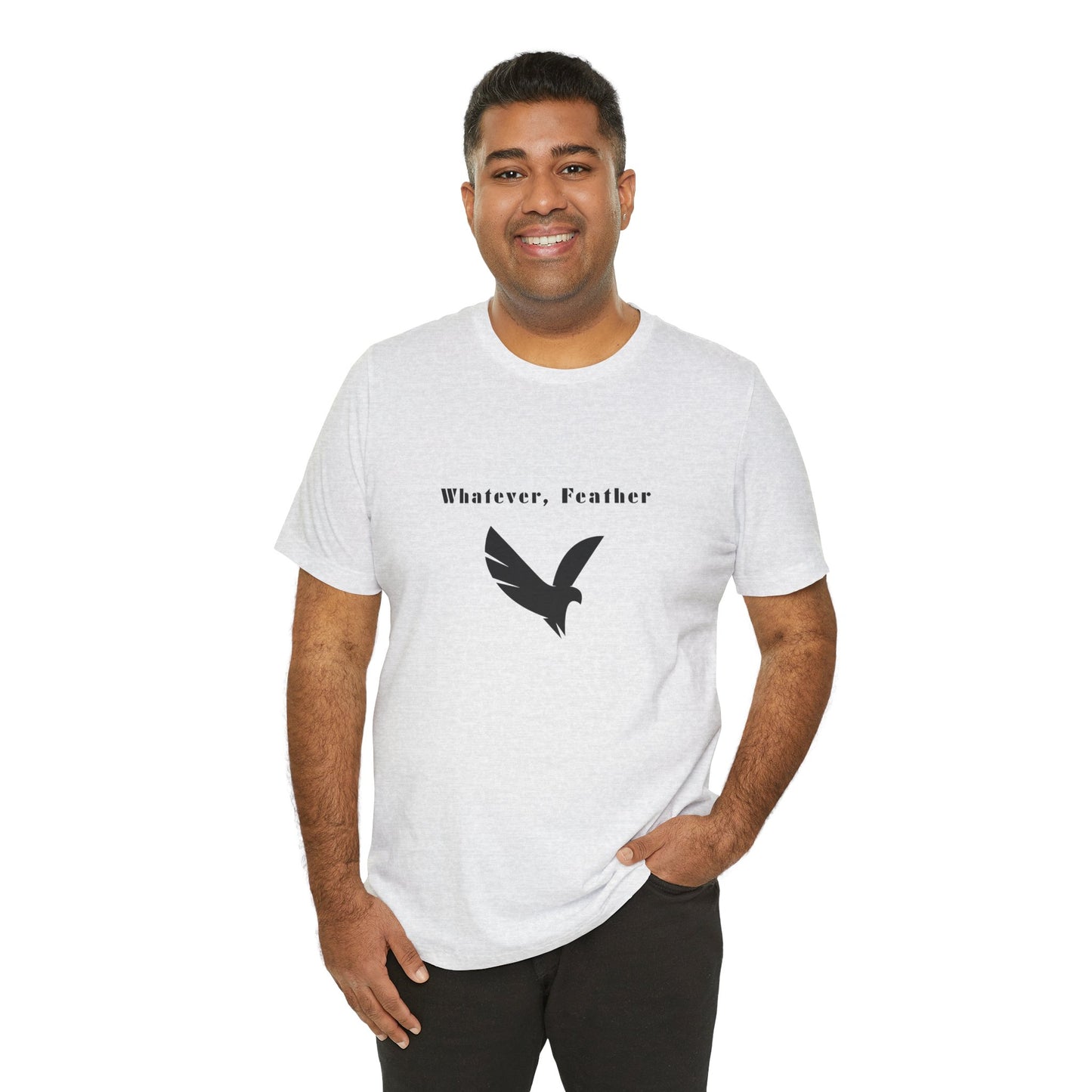 "Whatever, Feather", T-Shirt