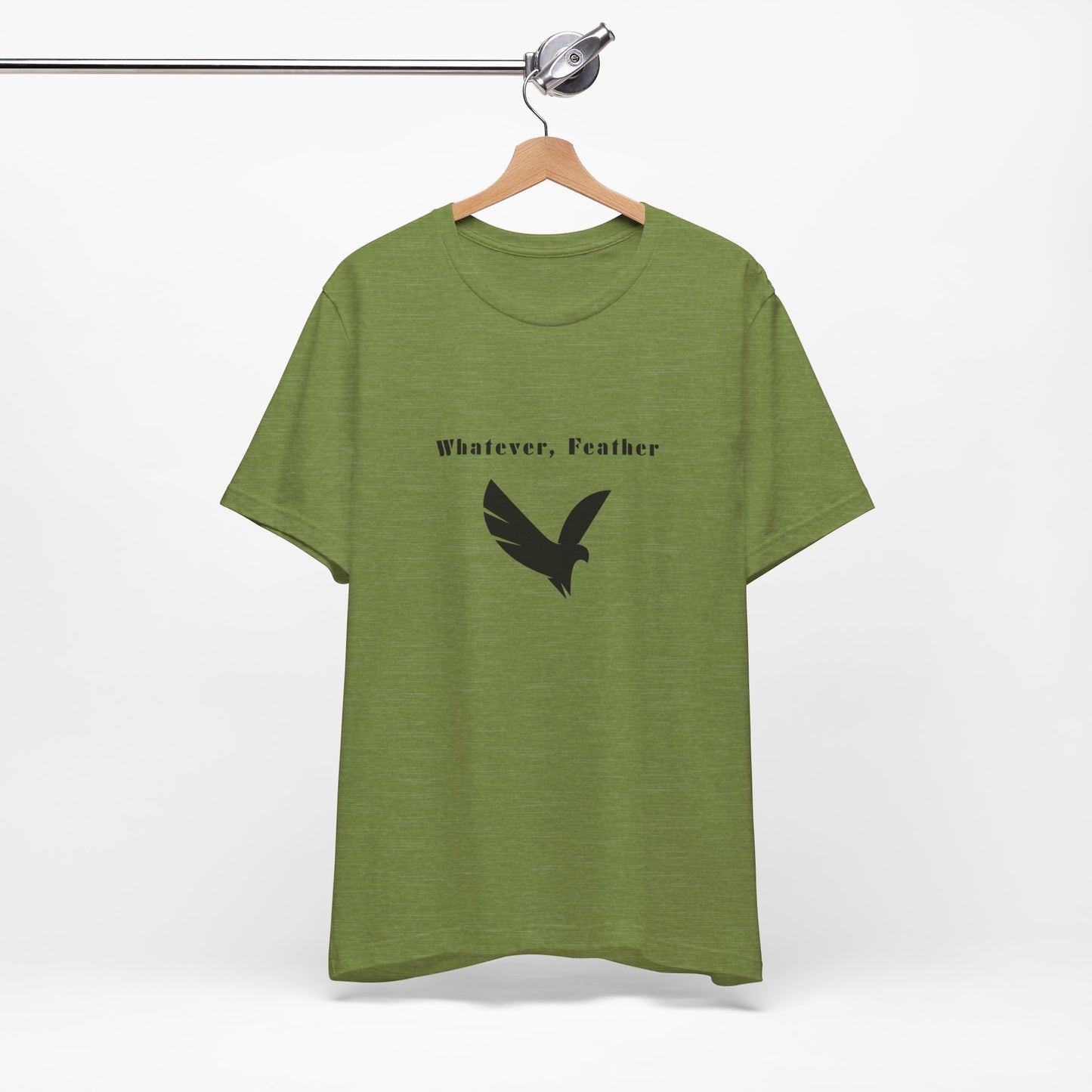 "Whatever, Feather", T-Shirt