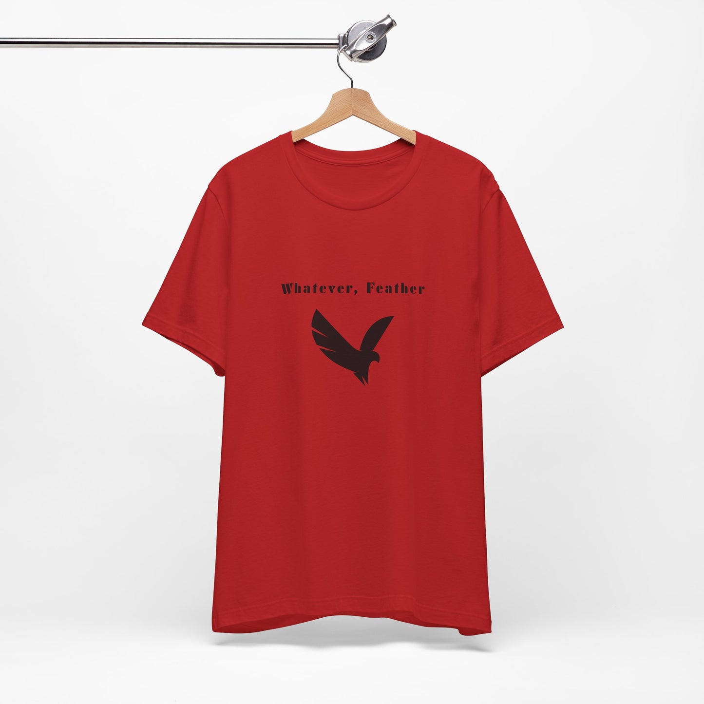 "Whatever, Feather", T-Shirt