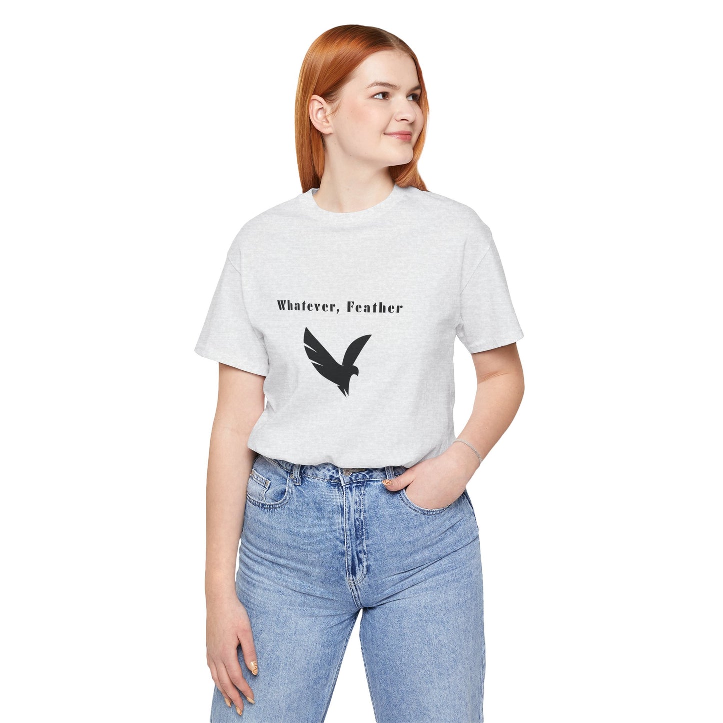 "Whatever, Feather", T-Shirt