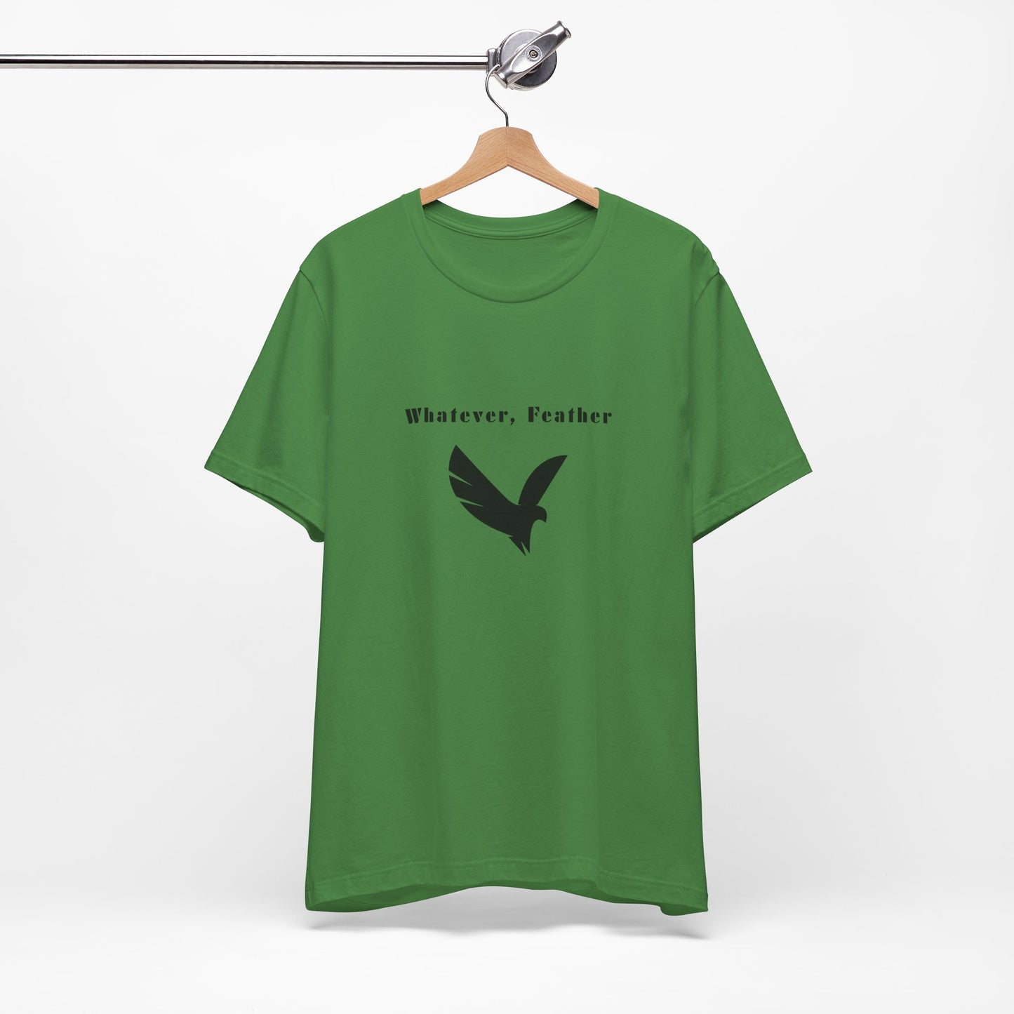 "Whatever, Feather", T-Shirt