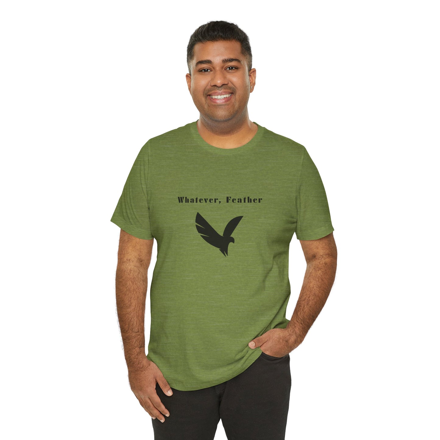 "Whatever, Feather", T-Shirt